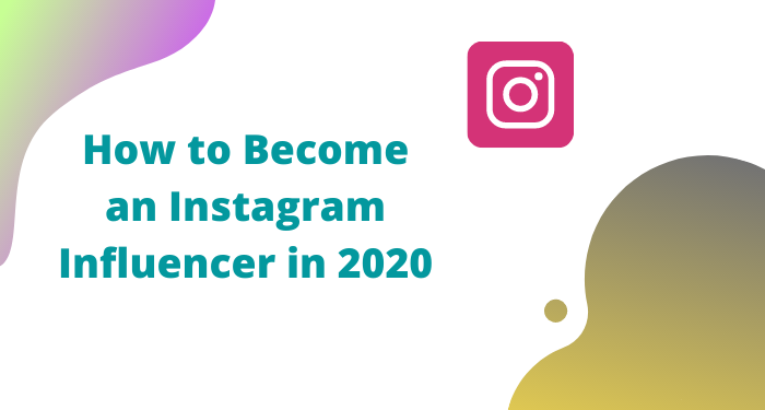 How to become an Instagram influencer in 2020