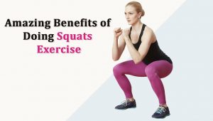 Amazing Benefits of Doing Squats Exercise