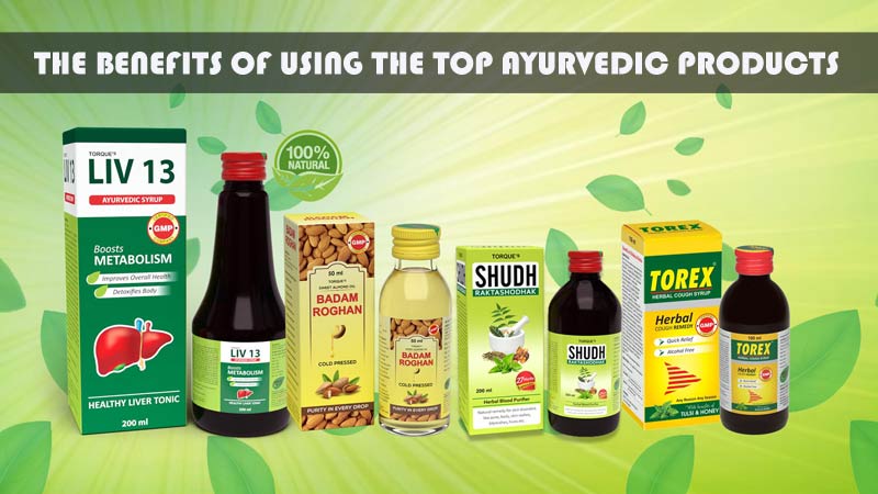 The benefits of using the top ayurvedic products