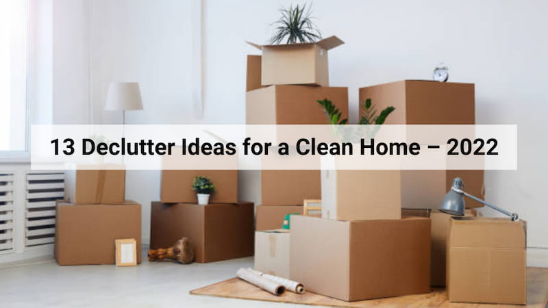 Top Ideas to Declutter to Clean Home in 2022